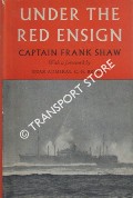 Under the Red Ensign by SHAW, Captain Frank